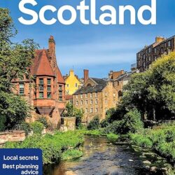 Lonely Planet Scotland: Perfect for exploring top sights and taking roads less travelled (Travel Guide)